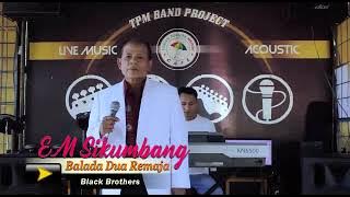 Em Sikumbang  Balada dua Remaja (Cover) Black Brothers