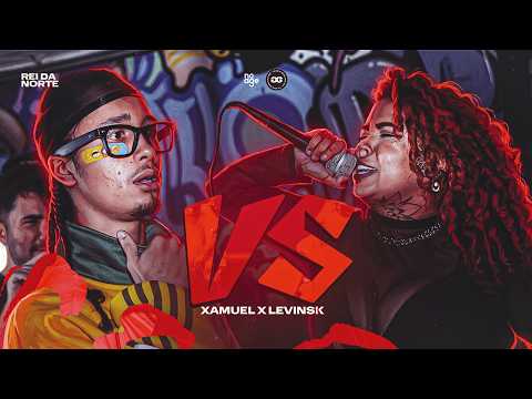 (VIBE SURREAL!!!!) LEVINSK x XAMUEL | GRANDE FINAL | REI DA NORTE