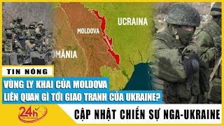 Moldova liên quan gì tới giao tranh Ukraine? Căng thẳng Moldova - Transnistria gần đây tới từ đâu?