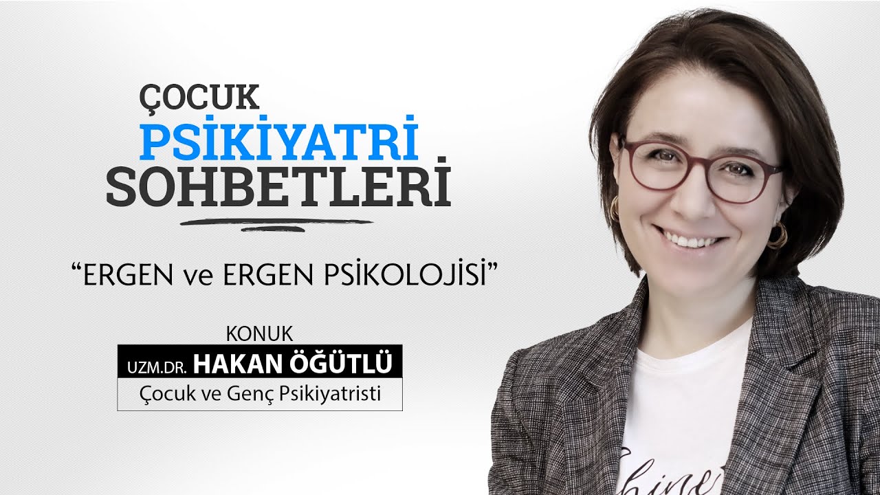 Ergen ve Ergen Psikolojisi / Konuk: Uzm.Dr. Hakan ÖĞÜTLÜ