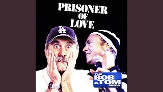 Video thumbnail of "Bob and Tom - Prisoner of Love (feat. Slam & Dave)"