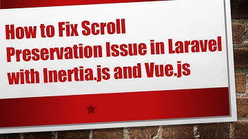 How to Fix Scroll Preservation Issue in Laravel with Inertia.js and Vue.js
