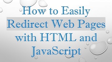 How to Easily Redirect Web Pages with HTML and JavaScript