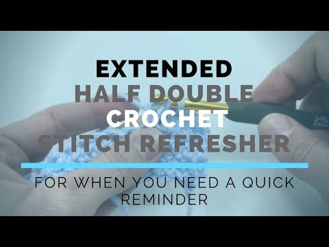 Extended Half Double Crochet (EHDC) Super Fast Stitch Refresher Tutorial