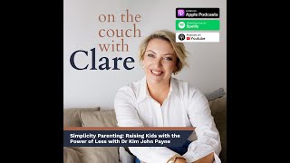 Simplicity Parenting: Raising Kids with the Power of Less with Dr Kim John Payne