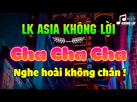 Nhạc Cha Cha Cha Không Lời - LK Cha Cha Cha Asia Không Lời Nghe Hoài Không Chán | Hòa Tấu Cha Cha Cha Nhạc Trẻ Xưa 7X 8X 9X