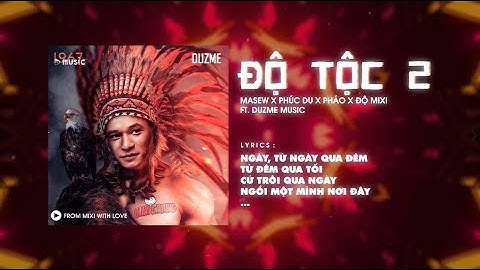 Độ Tộc 2 - Masew x Phúc Du x Pháo x Độ Mixi「Duzme Remix」 | From Mixi With Love | Audio Lyrics Video