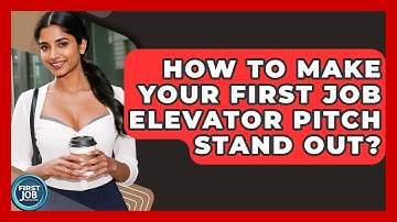How To Make Your First Job Elevator Pitch Stand Out? - First Job Success Guide