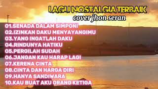 LAGU NOSTALGIA||cover jhon seran 2023