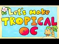 Tropical OC based off yourself
