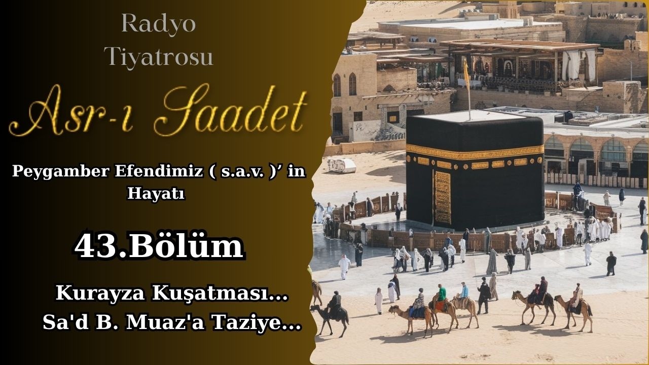 Peygamber Efendimiz ( s.a.v. )'in Hayatı - 43.Bölüm  ( Radyo Tiyatrosu )