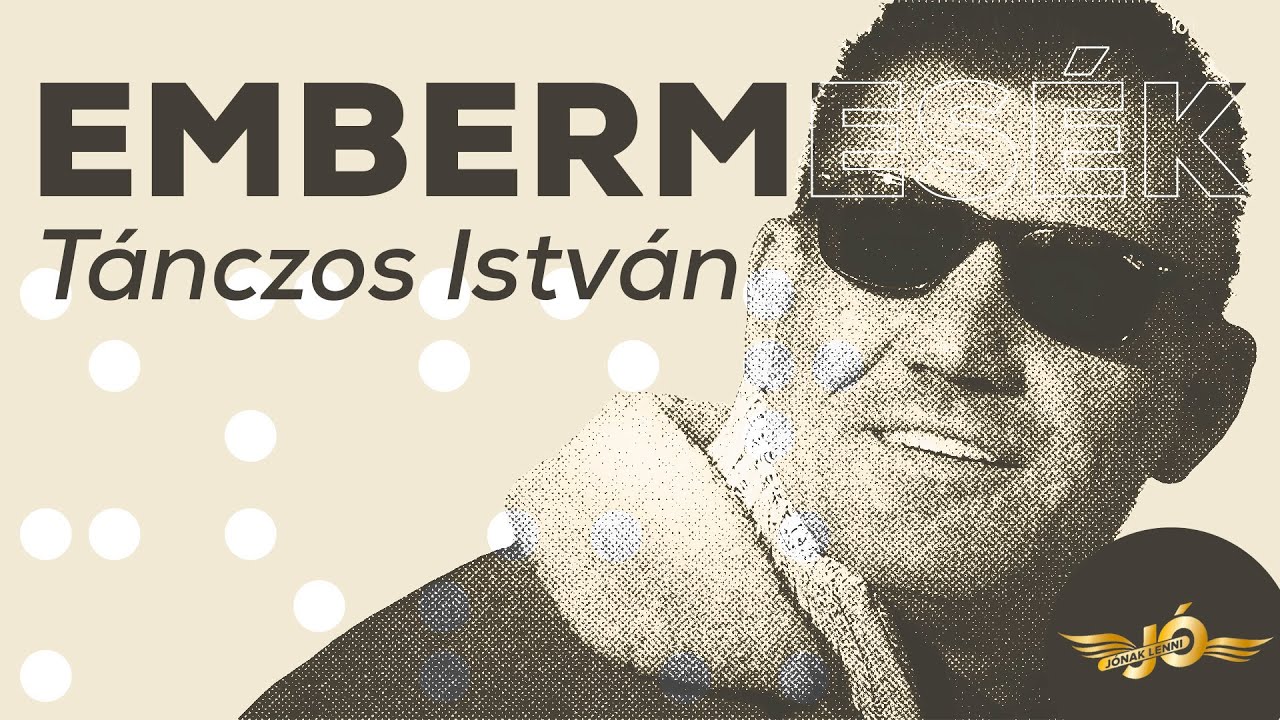 Embermesék – Tánczos István | Jónak lenni jó!