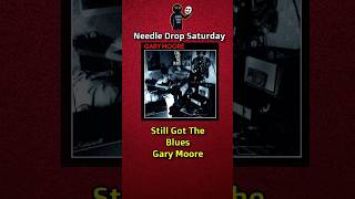 Needle Drop Saturday Gary Moore