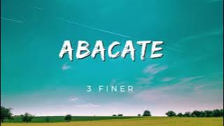 3 Finer - Abacate (Letra)