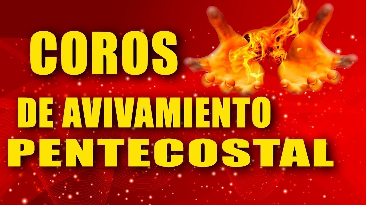 Coros De Avivamiento Pentecostal 20 Coros Pentecostales Congregacionales Youtube