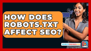 How Does Robots.txt Affect SEO? - SearchEnginesHub.com