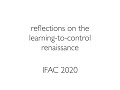 Reflections on the Learning-to-Control Renaissance