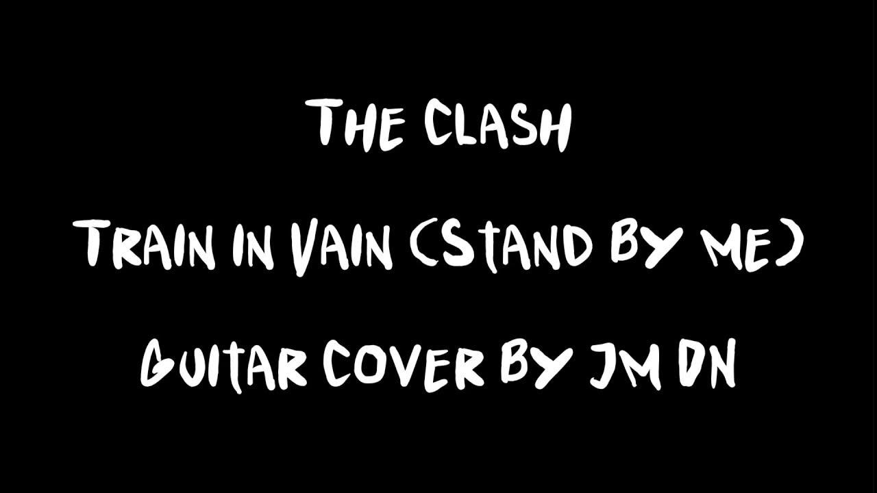 The Clash Train in Vain (Guitar Cover) YouTube