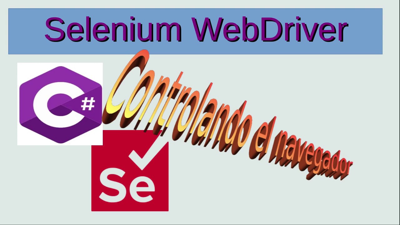 Controlando el Navegador | Curso SELENIUM C# .NET Core - YouTube