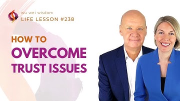 HOW TO TRUST AGAIN | Overcome Trust Issues | Wu Wei Wisdom