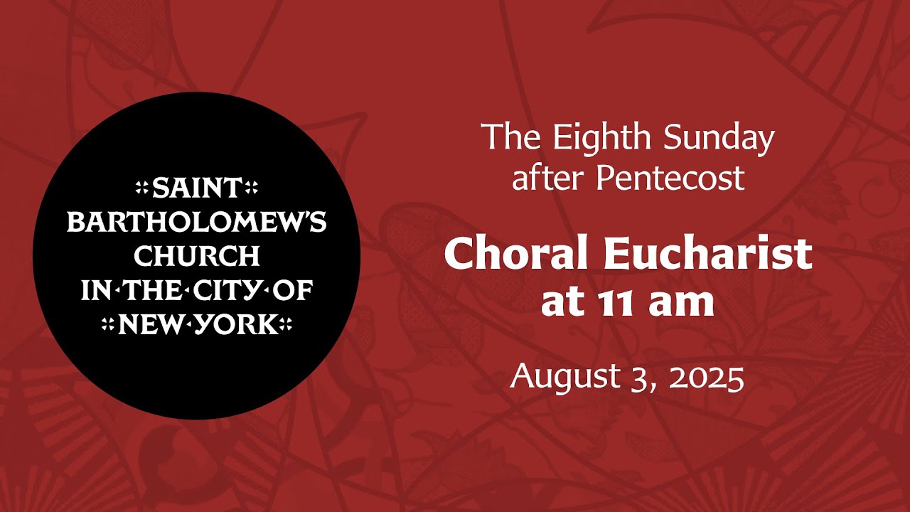 The Eighth Sunday After Pentecost | Choral Eucharist at 11 am