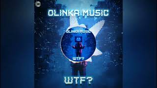Olinka Music - WTF? (Original Mix)