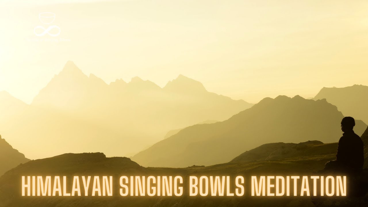Himalayan Singing Bowls Meditation / Relax /Mountains - YouTube