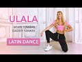 ULALA Latin Song Workout - Myke Towers, Daddy Yankee I Sexy Dance Warm Up