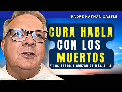 Cura habla con los MUERTOS y los ayuda a cruzar al MÁS ALLÁ