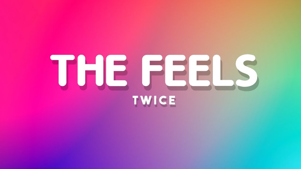 The feels twice текст. The feels текст. The feels twice Lyrics. Twice the feels. Twice the feels текст