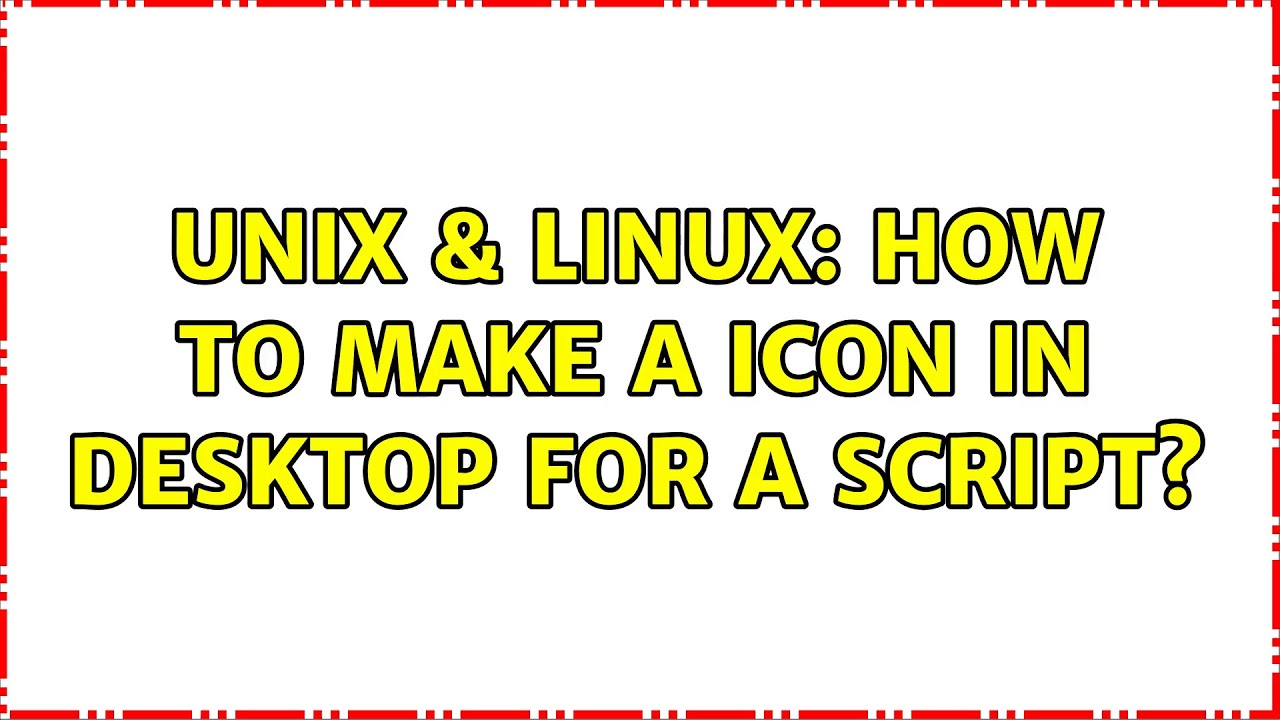Unix & Linux: How to make a icon in desktop for a script? - YouTube