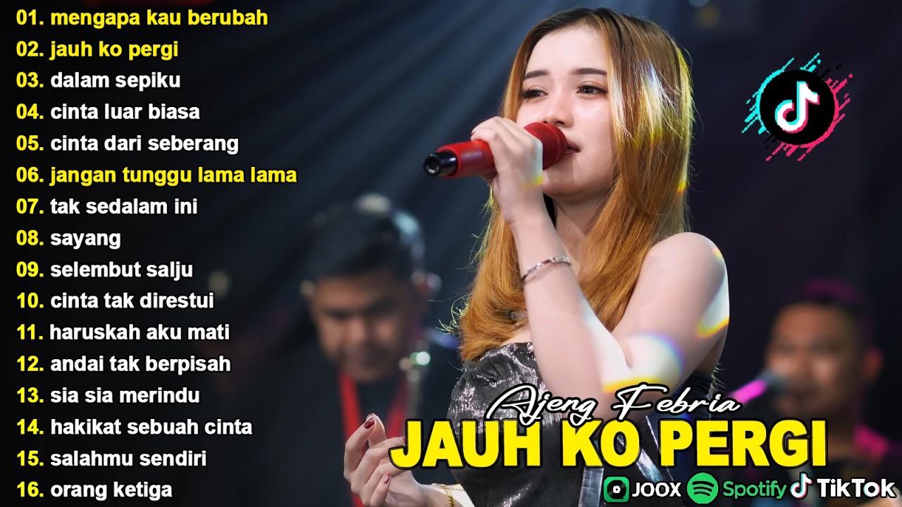 MENGAPA KAU BERUBAH, JAUH KO PERGI - AJENG FEBRIA - FULL ALBUM KOPLO DANGDUT VIRAL TERBARU