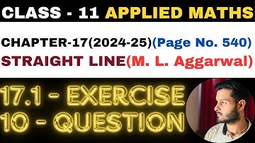 10 Question Ex. 17.1 l Chapter 17 l STRAIGHT LINE l Class 11th Applied Maths l M L Aggarwal 2024-25