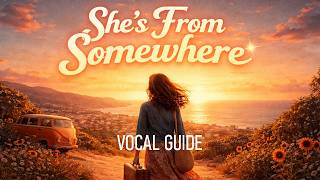 She’s from somewhere | Vocal Guide