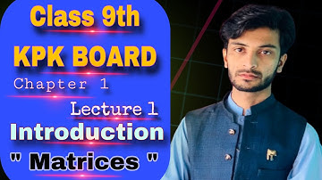 KPK textbook board peshawar class 9 maths chapter 1 | Introduction to matrices class 9 | Lecture 1 💎
