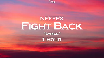 NEFFEX  -  Fight Back  🎵 "Lyrics"   ⏱  1 Hour