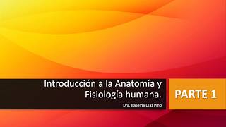 Introducción a la Anatomía y Fisiología humana Parte 1