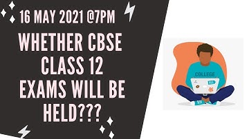 Whether CBSE Class 12 Exams will be Held??? Let