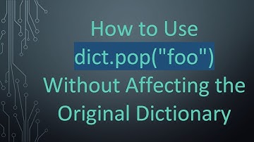 How to Use dict.pop("foo") Without Affecting the Original Dictionary