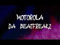 Da Beatfreakz - Motorola (feat. Swarmz, Deno & Dappy) (Lyrics)