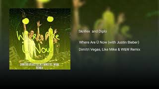Skrillex and Diplo - Where Are Ü Now (with Justin Bieber) [Dimitri Vegas & Like Mike vs. W&W Remix]