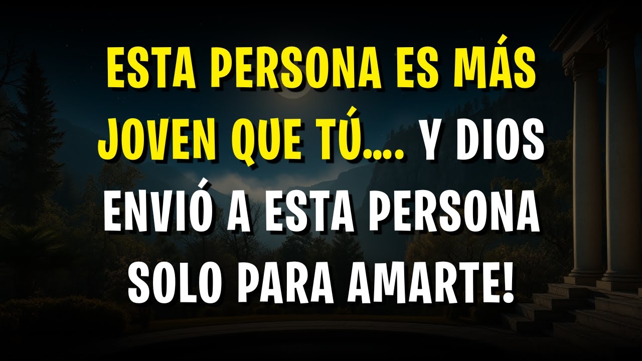 Esta persona es más joven que tú…. Y Dios envió a esta persona solo para amarte!