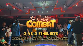 THE KNIGHTS COMBAT  2VS2 FINALISTS THROWDOWN  UNCROWNED KINGS VS WRECKLESS & BLS