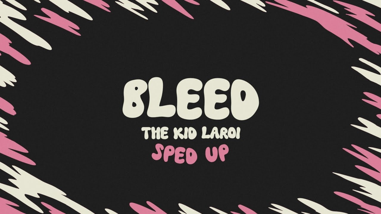 The Kid LAROI - BLEED (sped up + lyrics)
