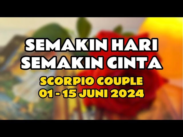 Semakin Hari Semakin Cinta || SCORPIO COUPLE || 01-15 JUN'24 class=