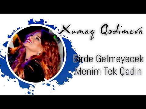 Xumar Qədimova — Bir də Gəlməyəcək Mənimtək Qadın