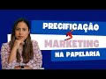 PRECIFICAÇÃO X MARKETING NA PAPELARIA | BELA PAPELARIA