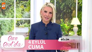Esra Erol da 4 Eylul 2026 Tek Parca