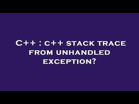 C++ : c++ stack trace from unhandled exception?