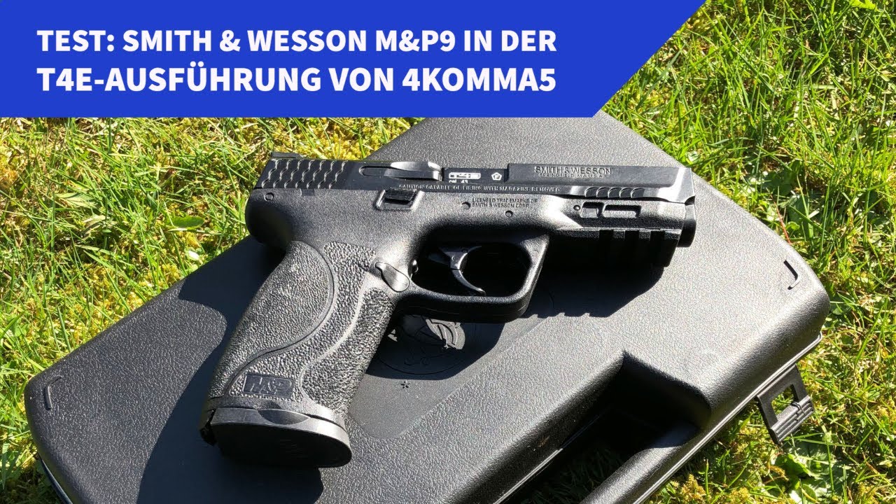 Test: Smith & Wesson M&P9 in der T4E-Ausführung von 4komma5